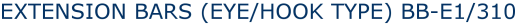 EXTENSION BARS (EYE/HOOK TYPE) BB-E1/310