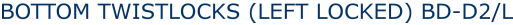 BOTTOM TWISTLOCKS (LEFT LOCKED) BD-D2/L