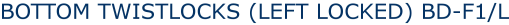 BOTTOM TWISTLOCKS (LEFT LOCKED) BD-F1/L