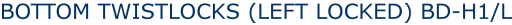 BOTTOM TWISTLOCKS (LEFT LOCKED) BD-H1/L